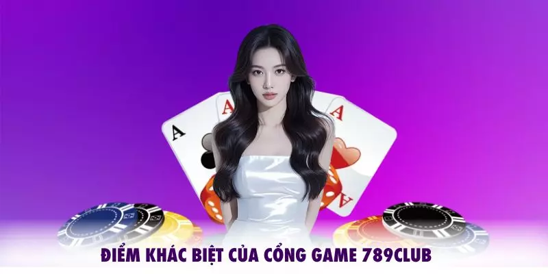 Điểm khác biệt của cổng game 789CLUB